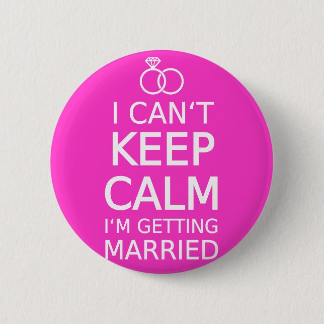 I can't keep calm, I'm getting married 6 Cm Round Badge (Front)
