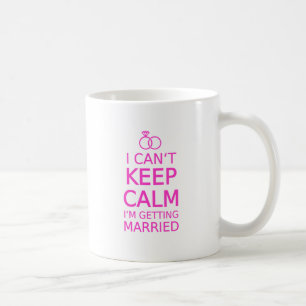 I can't keep calm, I'm getting married Coffee Mug