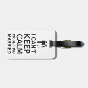 I can't keep calm, I'm getting married Luggage Tag