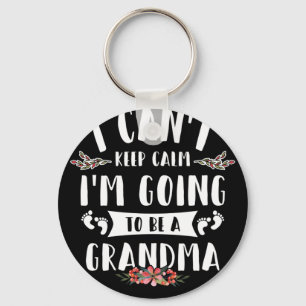 I Can't Keep Calm I'm Going To Be a Grandma Key Ring