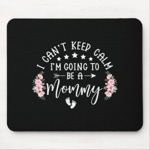 I Cant Keep Calm Im Going To Be A Mummy Promoted T Mouse Mat