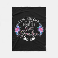 I Can't Keep Calm I'm Gonna Be A Great Grandma