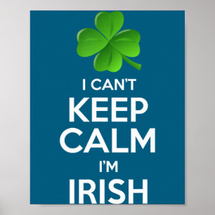 I Can't Keep Calm I'm Irish St Patrick's Day Funny Poster
