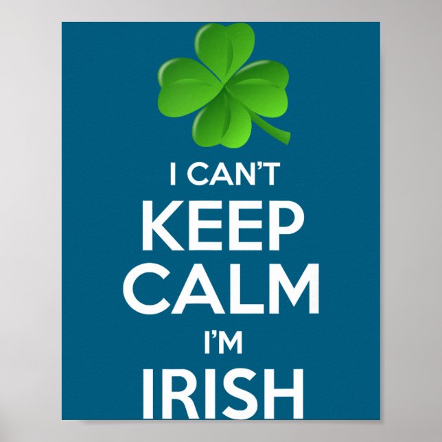 I Can't Keep Calm I'm Irish St Patrick's Day Funny Poster (Front)