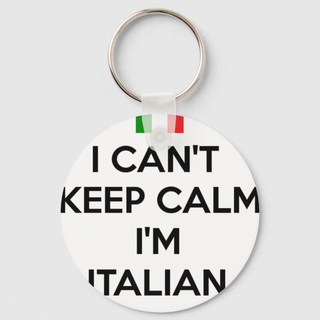 I CAN'T KEEP CALM.. I'M ITALIAN KEY RING (Front)