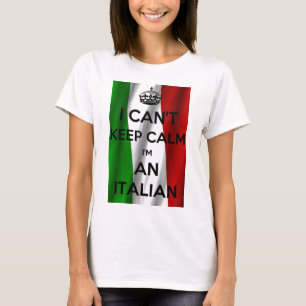 I CAN'T KEEP CALM... I'M ITALIAN T-Shirt