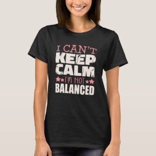 I Can't Keep Calm I'm Not Balanced Accountant Humo T-Shirt