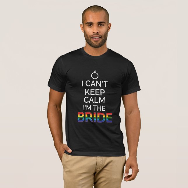 I Can't Keep Calm I'm The Bride T-Shirt (Front Full)