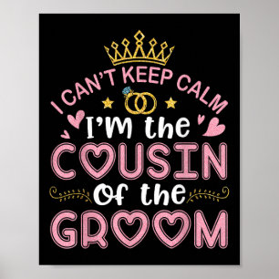 I Cant Keep Calm Im The Cousin Of The Groom Husban Poster