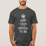I can't keep calm i'm the groom to be t shirt<br><div class="desc">I can't keep calm i'm the groom to be t shirt for elegant wedding , fun bachelor party, boys night out gag or fancy engagement. Personalizable template design for soon to be married men. Create your own personalised humourous Keep calm and carry on parody. Use this template with crown to...</div>