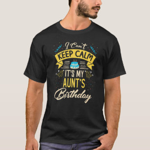 I Can't Keep Calm It's My Aunt Birthday  Bday T-Shirt
