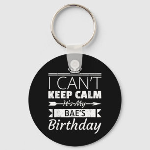 I Cant Keep Calm Its My Baes Birthday Funny Bf Gf Key Ring