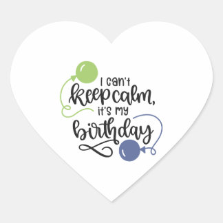  i can't keep calm its my birthday heart sticker