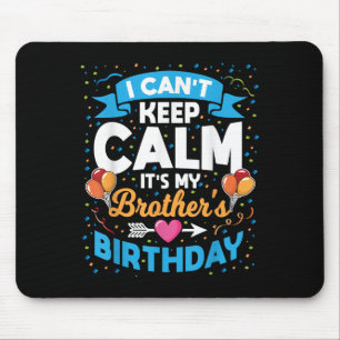 I Can't Keep Calm It's My Brother Birthday Mouse Mat