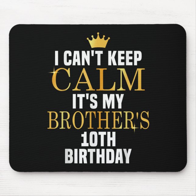 I Can't Keep Calm Its My Brother's 10th Birthday G Mouse Mat (Front)