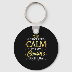I Can't Keep Calm It's My Cousin Birthday Gift Bda Key Ring