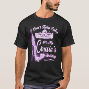 I Can't Keep Calm It's My Cousin's Birthday High H T-Shirt