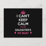 I Cant Keep Calm Its My Daughters 1St Birthday  Postcard<br><div class="desc">T-shirt for 1st Birthday Party,  Official Teenager Party,  Happy 1st Birthday Shirt.</div>