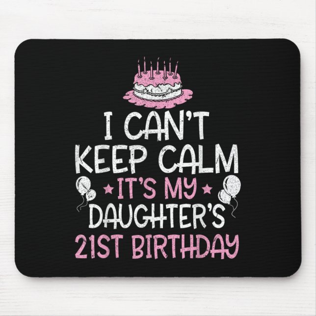 I Can't Keep Calm It's My Daughter's 21st Birthday Mouse Mat (Front)