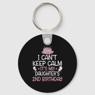 I Can't Keep Calm It's My Daughter's 2nd Birthday Key Ring