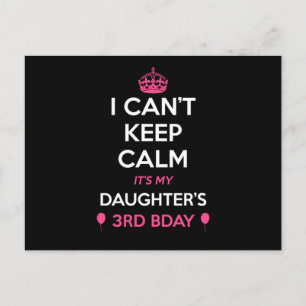 I Cant Keep Calm Its My Daughters 3Rd Birthday  Postcard