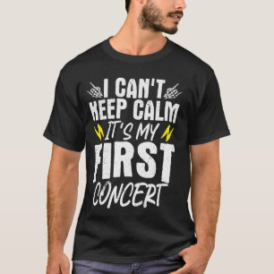 I Can't Keep Calm It's My First Concert T-Shirt