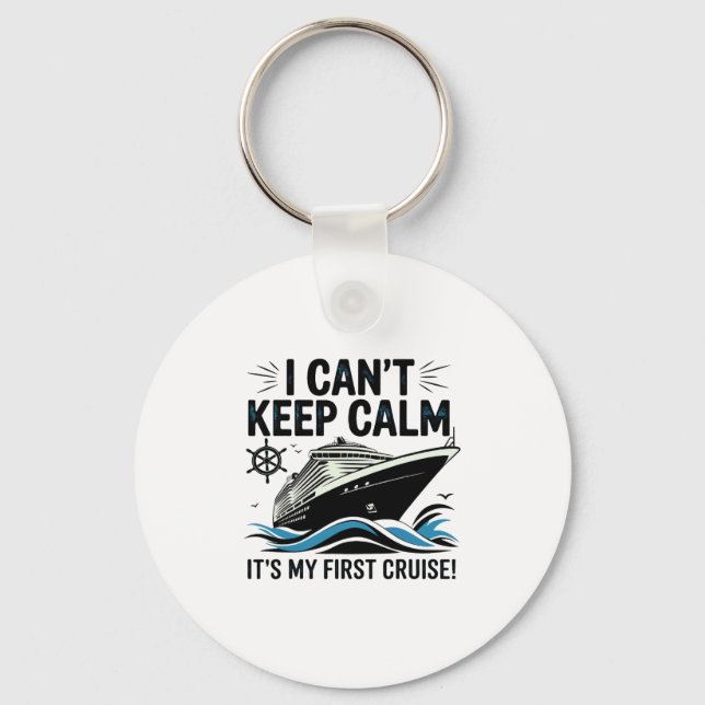 I Can't Keep Calm It's My First Cruise 2  Key Ring (Front)