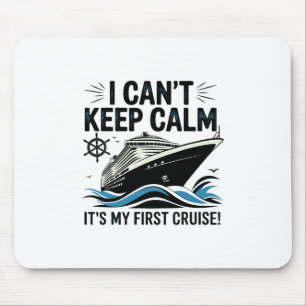 I Can't Keep Calm It's My First Cruise 2 Mouse Mat