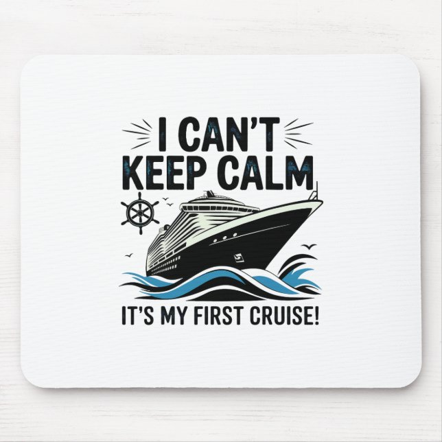 I Can't Keep Calm It's My First Cruise 2  Mouse Mat (Front)