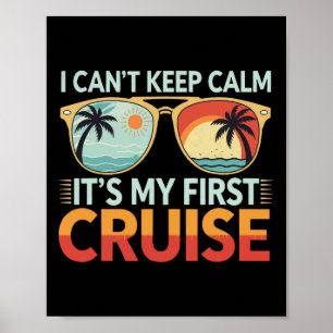I Can't Keep Calm It's My First Cruise 3 Poster