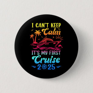 I Can't Keep Calm It's My First Cruise Cruising 20 6 Cm Round Badge
