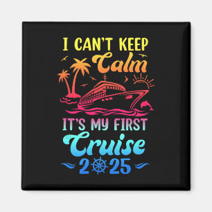 I Can't Keep Calm It's My First Cruise Cruising 20 Magnet