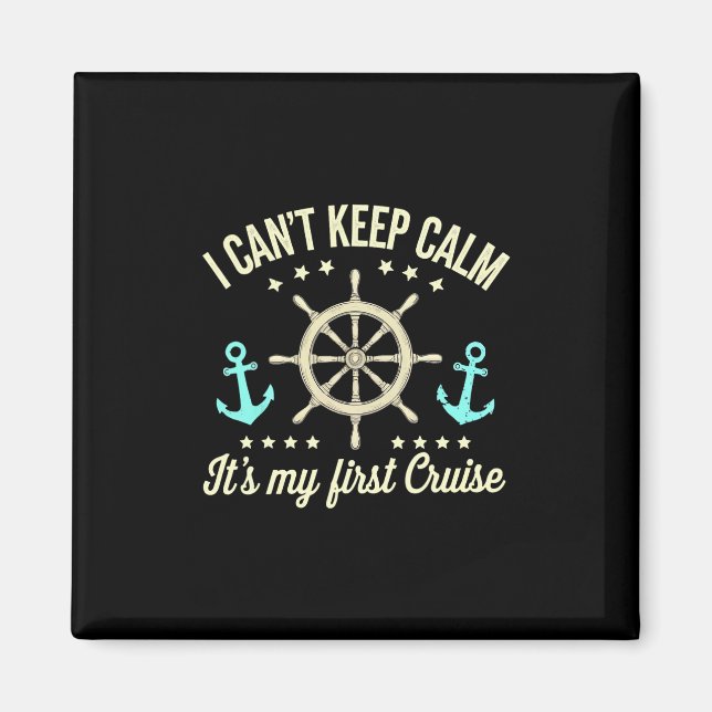 I Can't Keep Calm It's My First Cruise  Magnet (Front)