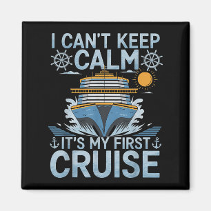 I Can't Keep Calm It's My First Cruise Sailing Cru Magnet