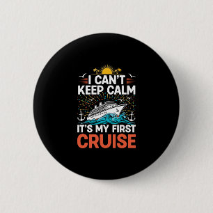 I Can't Keep Calm It's My First Cruise Ship Voyage 6 Cm Round Badge