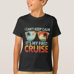 I Can't Keep Calm It's My First Cruise T-Shirt
