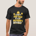 I Can't Keep Calm It's My Girlfriend's Birthday Ce T-Shirt<br><div class="desc">Family Matching Clothing Idea For Birthday Party. I Can't Keep Calm It's My Girlfriend's Birthday Celebration. An amazing graphic quote for your woman's birthday! Bday party group themed outfit for her. boyfriend clothes design to wear. Awesome saying apparel for the couple who is celebrating a special day. Wish you</div>