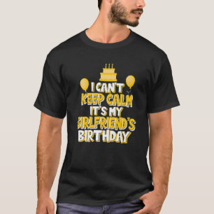 I Can't Keep Calm It's My Girlfriend's Birthday Ce T-Shirt