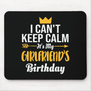 I Cant Keep Calm Its My Girlfriend's Birthday Mouse Mat