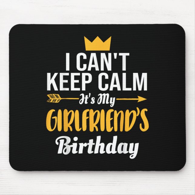 I Cant Keep Calm Its My Girlfriend's Birthday  Mouse Mat (Front)