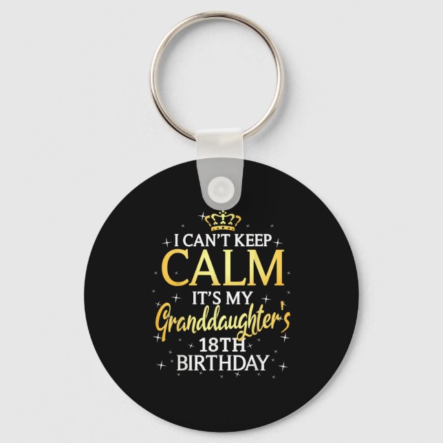 I Cant Keep Calm Its My Granddaughter 18th Birthda Key Ring (Front)