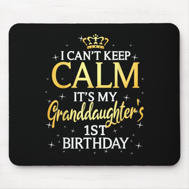 I Cant Keep Calm Its My Granddaughter 1st Birthday Mouse Mat (Front)