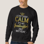 I Cant Keep Calm Its My Granddaughter 2nd Birthday Sweatshirt<br><div class="desc">I Cant Keep Calm Its My Granddaughter 2nd Birthday Party</div>