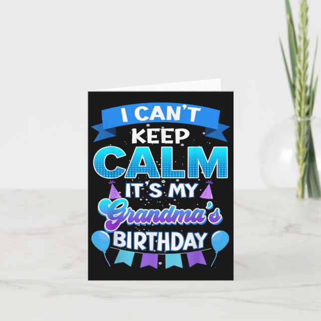 I Cant Keep Calm Its My Grandma Birthday Shirt Bda Card (Front)