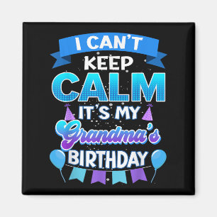 I Cant Keep Calm Its My Grandma Birthday Shirt Bda Magnet