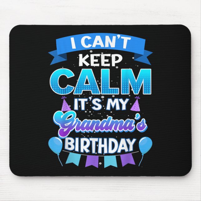 I Cant Keep Calm Its My Grandma Birthday Shirt Bda Mouse Mat (Front)