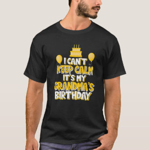 I Can't Keep Calm It's My Grandma's Birthday Celeb T-Shirt