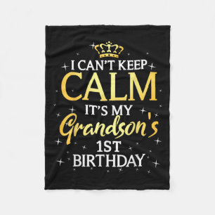I Cant Keep Calm Its My Grandson 1st Birthday Part Fleece Blanket