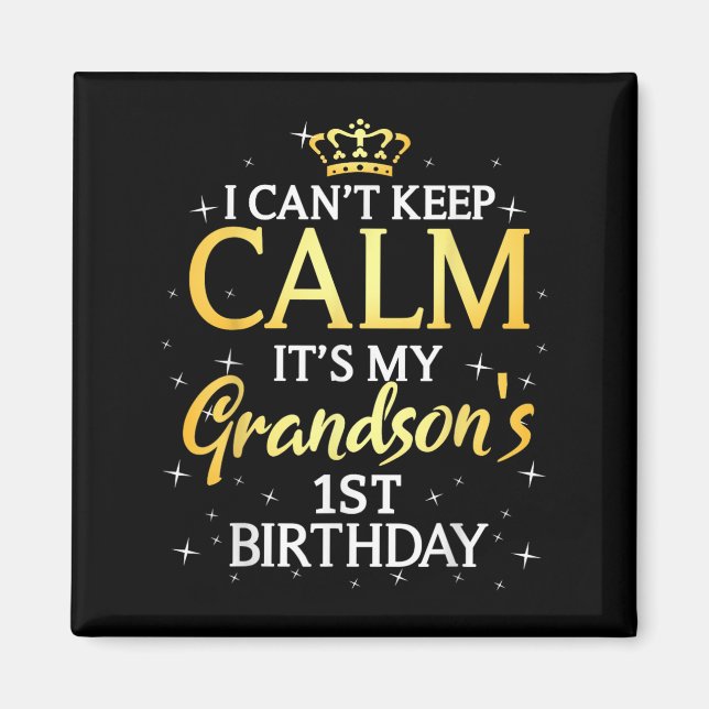 I Cant Keep Calm Its My Grandson 1st Birthday Part Magnet (Front)