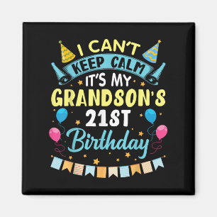 I Can't Keep Calm It's My Grandson's 21st Birthday Magnet